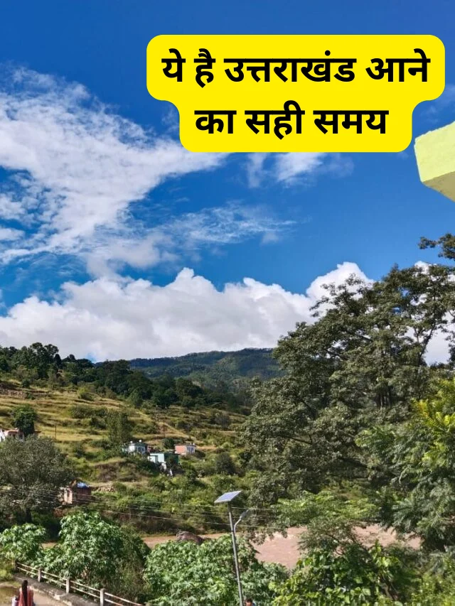 Best Time to Visit Uttarakhand